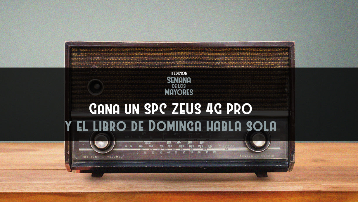 Gana el smartphone senior SPC ZEUS 4G PRO y el libro de Dominga habla sola