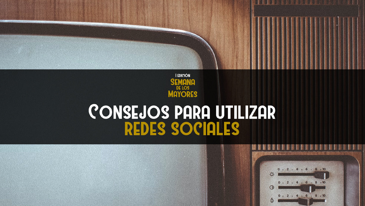 Consejos básicos para mayores para empezar a utilizar redes sociales